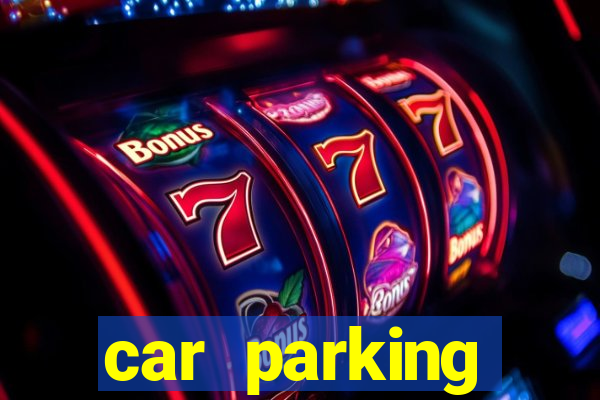 car parking dinheiro infinito e ouro infinito